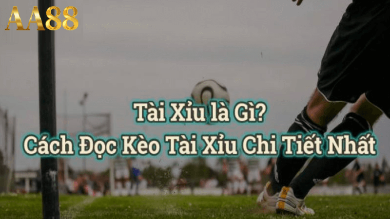 Kèo tài xỉu là gì?