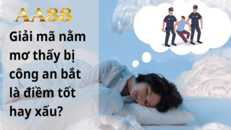 Giải mã giấc mơ bị công an bắt và những con số liên quan